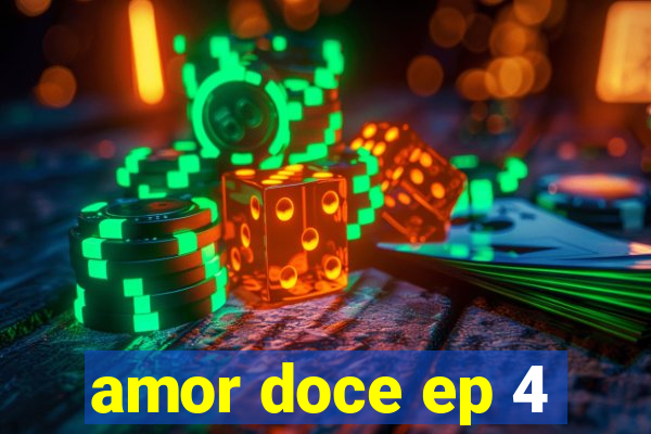 amor doce ep 4